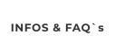 INFOS & FAQ`s